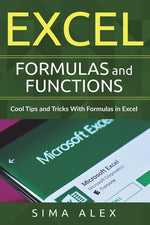 Book cover for Excel Formulas And Functions: Cool Tips and Tricks With Formulas in Excel