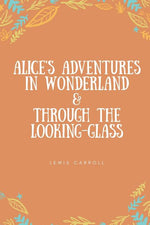 Book cover for Alice's Adventures in Wonderland & Through the Looking-Glass