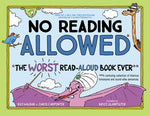 Book cover for No Reading Allowed: The Worst Read-Aloud Book Ever