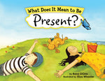 Book cover for What Does It Mean to Be Present?