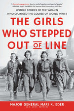 Book cover for The Girls Who Stepped Out of Line: Untold Stories of the Women Who Changed the Course of World War II
