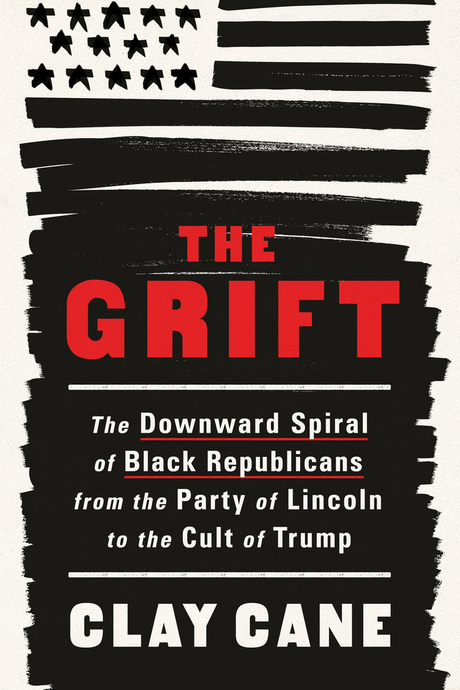 Book cover for The Grift: The Downward Spiral of Black Republicans from the Party of Lincoln to the Cult of Trump