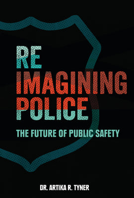Book cover for Reimagining Police: The Future of Public Safety