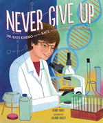 Book cover for Never Give Up: Dr. Kati Karikó and the Race for the Future of Vaccines