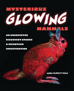 Book cover for Mysterious Glowing Mammals: An Unexpected Discovery Sparks a Scientific Investigation