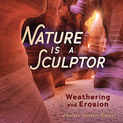 Book cover for Nature Is a Sculptor: Weathering and Erosion