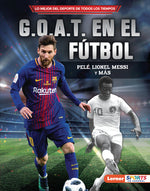 Book cover for G.O.A.T. En El Fútbol (Soccer's G.O.A.T.): Pelé, Lionel Messi Y Más