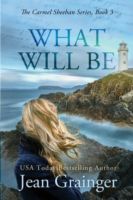 Book cover for What Will Be: The Carmel Sheehan Series