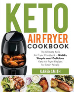 Book cover for Keto Air Fryer Cookbook: The Ultimate Keto Air Fryer Cookbook - Quick, Simple and Delicious Keto Air Fryer Recipes for Smart People