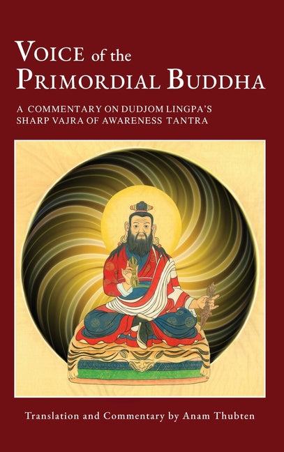 Book cover for Voice of the Primordial Buddha: A Commentary on Dudjom Lingpa's Sharp Vajra of Awareness Tantra