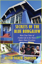 Book cover for Secrets of the Blue Bungalow: More True Tales of Family Life in the Outer, Outer, Outer, Outer Excelsior