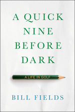 Book cover for Quick Nine Before Dark: A Life in Golf