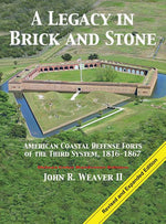 Book cover for A Legacy in Brick and Stone: American Coast Defense Forts of the Third System, 1816-1867
