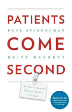 Book cover for Patients Come Second: Leading Change by Changing the Way You Lead