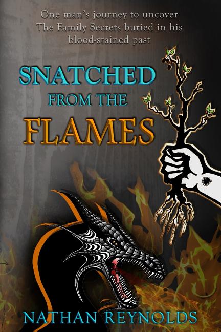Book cover for Snatched from the flames: One man's journey to uncover The Family Secrets buried in his blood-stained past