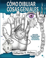 Book cover for Cómo dibujar cosas geniales: : Una guía de dibujo para profesores y estudiantes (Spanish)