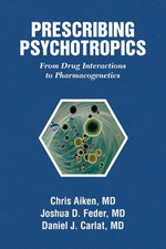 Book cover for Prescribing Psychotropics: From Drug Interactions to Pharmacogenetics