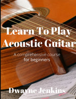 Book cover for Learn To Play Acoustic Guitar: A comprehensive course for beginners