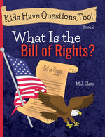 Book cover for Kids Have Questions, Too! What Is the Bill of Rights?