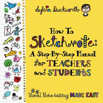 Book cover for How To Sketchnote: A Step-by-Step Manual for Teachers and Students