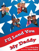 Book cover for I'll Lend You My Daddy: A Deployment Book for Kids Ages 4-8