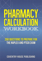 Book cover for Pharmacy Calculation Workbook: 250 Questions to Prepare for the NAPLEX and PTCB Exam