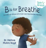 Book cover for B is for Breathe: The ABCs of Coping with Fussy and Frustrating Feelings