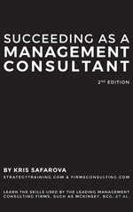Book cover for Succeeding as a Management Consultant: Learn the skills used by the leading management consulting firms, such as McKinsey, BCG, et al.: Learn the skil