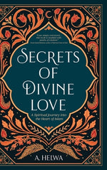 Book cover for Secrets of Divine Love: A Spiritual Journey into the Heart of Islam
