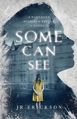 Book cover for Some Can See: A Northern Michigan Asylum Novel