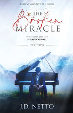 Book cover for The Broken Miracle - Inspired by the Life of Paul Cardall: Part 2