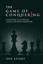 Book cover for The Game of Conquering: Strategies To Overcome Fears In Network Marketing