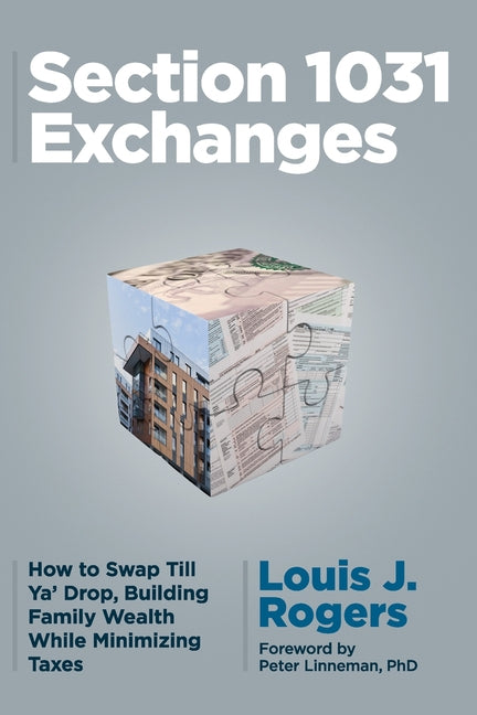 Book cover for Section 1031 Exchanges: How to Swap Till Ya' Drop, Building Family Wealth While Minimizing Taxes