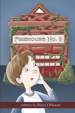 Book cover for Firehouse No. 9: Adventure for 8, 9, 10,11, 12 year olds. Firefighters, ghosts, time travel, heroes, middle grade reader, fantasy, action, children