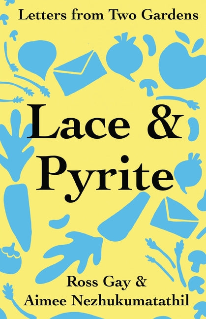 Book cover for Lace & Pyrite: Letters from Two Gardens