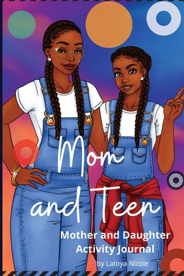 Book cover for Mom and Teen: An Activity Journal and Diary for Mother and Daughter
