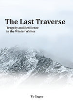 Book cover for The Last Traverse; Tragedy and Resilience in the Winter Whites
