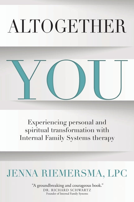Book cover for Altogether You: Experiencing personal and spiritual transformation with Internal Family Systems therapy