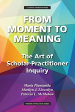 Book cover for From Moment to Meaning: The Art of Scholar-Practitioner Inquiry