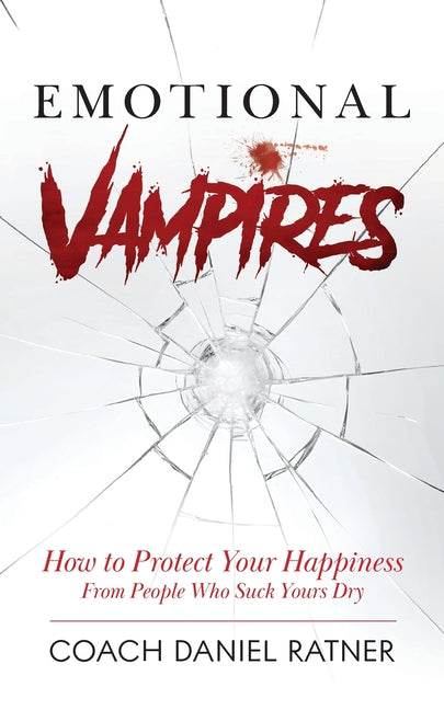 Book cover for Emotional Vampires: How to Protect Your Happiness From People That Suck Yours Dry