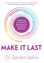 Book cover for Make It Last: A Roadmap and Practical Strategies for How to Do DEI Work