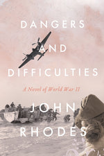 Book cover for Dangers and Difficulties: A Novel of World War II