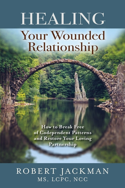 Book cover for Healing Your Wounded Relationship: How to Break Free of Codependent Patterns and Restore Your Loving Partnership