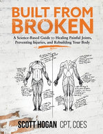 Book cover for Built from Broken: A Science-Based Guide to Healing Painful Joints, Preventing Injuries, and Rebuilding Your Body