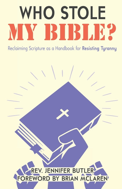 Book cover for Who Stole My Bible?: Reclaiming Scripture as a Handbook for Resisting Tyranny