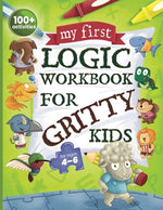 Book cover for My First Logic Workbook for Gritty Kids: Spatial Reasoning, Math Puzzles, Logic Problems, Focus Activities. (Develop Problem Solving, Critical Thinkin