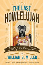 Book cover for Last Howlelujah: Tails from the Trail