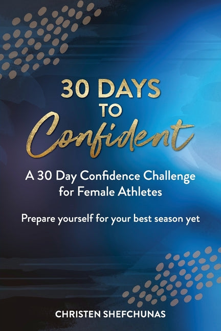 Book cover for 30 Days to Confident: A 30 Day Confidence Challenge for Female Athletes