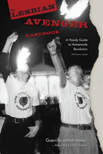 Book cover for The Lesbian Avenger Handbook: A Handy Guide to Homemade Revolution