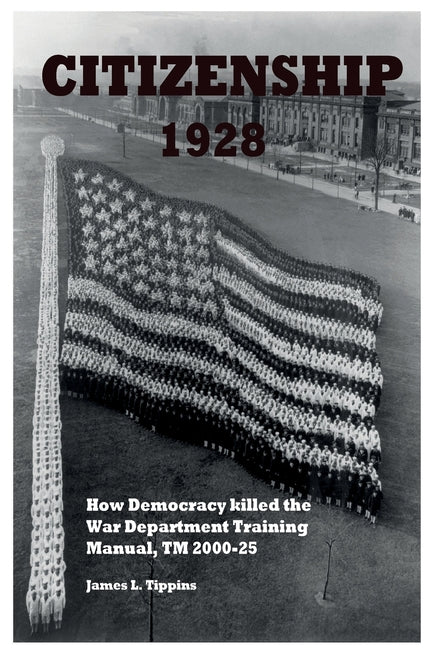 Book cover for Citizenship 1928: How Democracy killed the War Department Training Manual, TM 2000-25